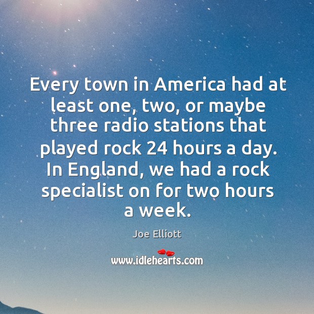 Every town in America had at least one, two, or maybe three Joe Elliott Picture Quote