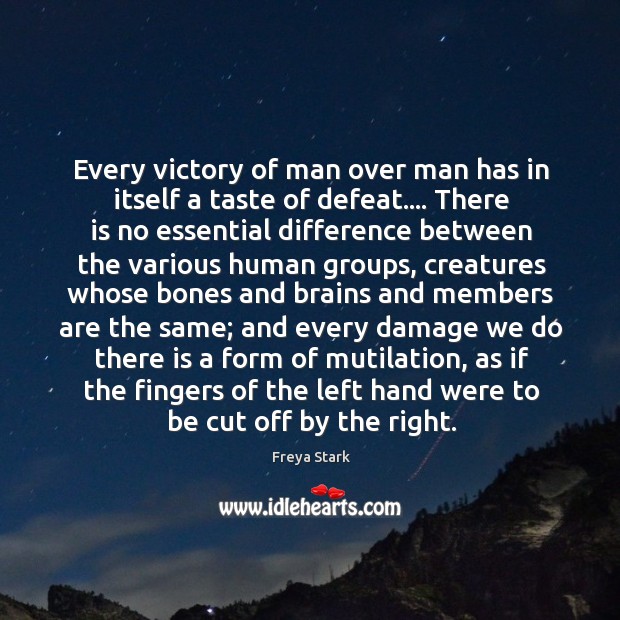 Every victory of man over man has in itself a taste of Image