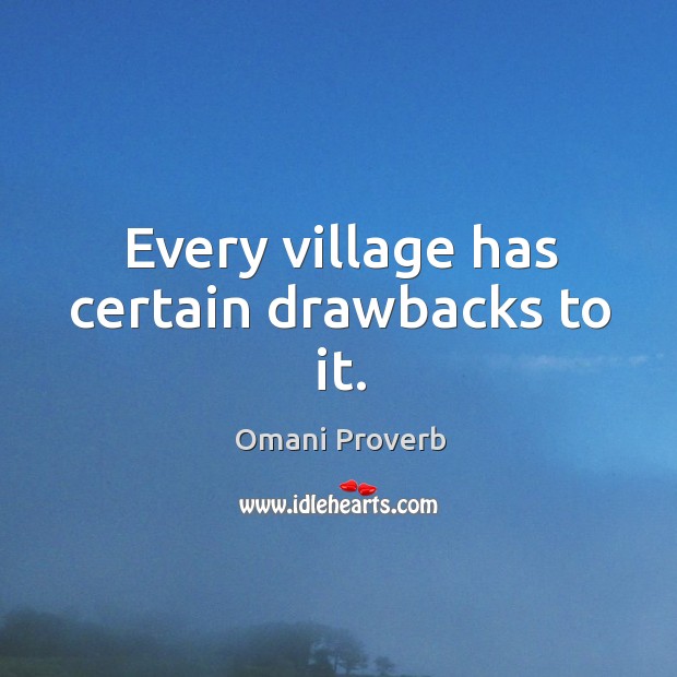 Every village has certain drawbacks to it. Omani Proverbs Image