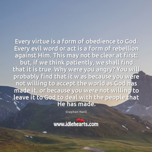 Every virtue is a form of obedience to God. Every evil word Stephen Neill Picture Quote