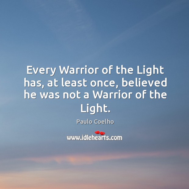 Every Warrior of the Light has, at least once, believed he was not a Warrior of the Light. Image