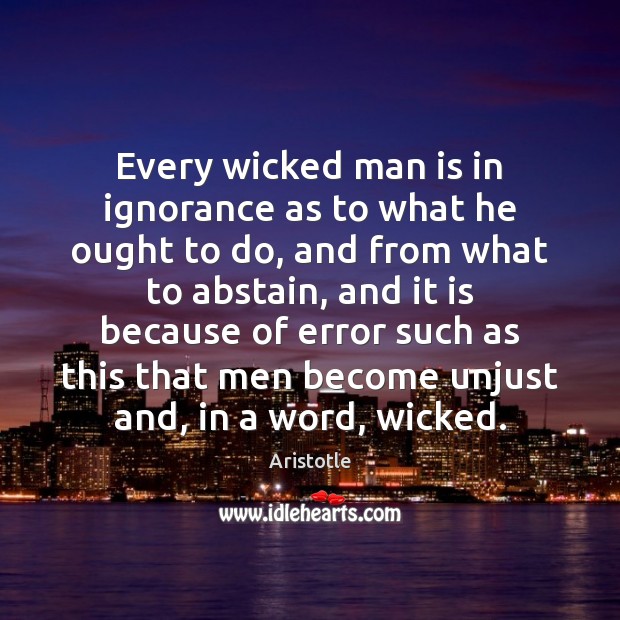 Every wicked man is in ignorance as to what he ought to Image