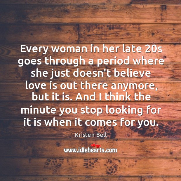 Every woman in her late 20s goes through a period where she Love Is Quotes Image