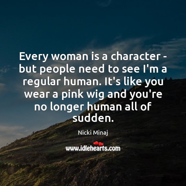 Every woman is a character – but people need to see I’m Image