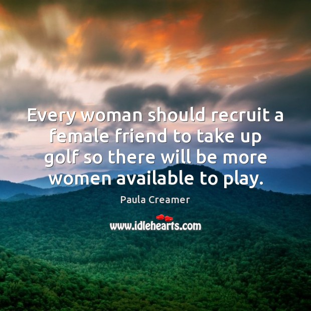 Every woman should recruit a female friend to take up golf so Image