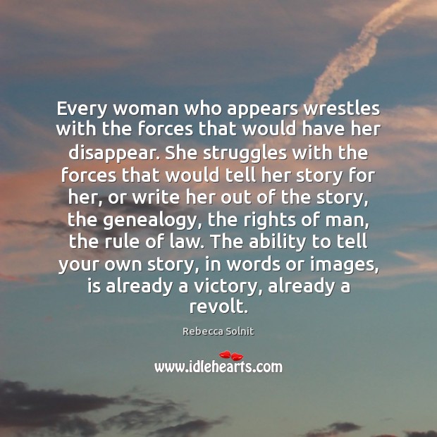 Every woman who appears wrestles with the forces that would have her Image
