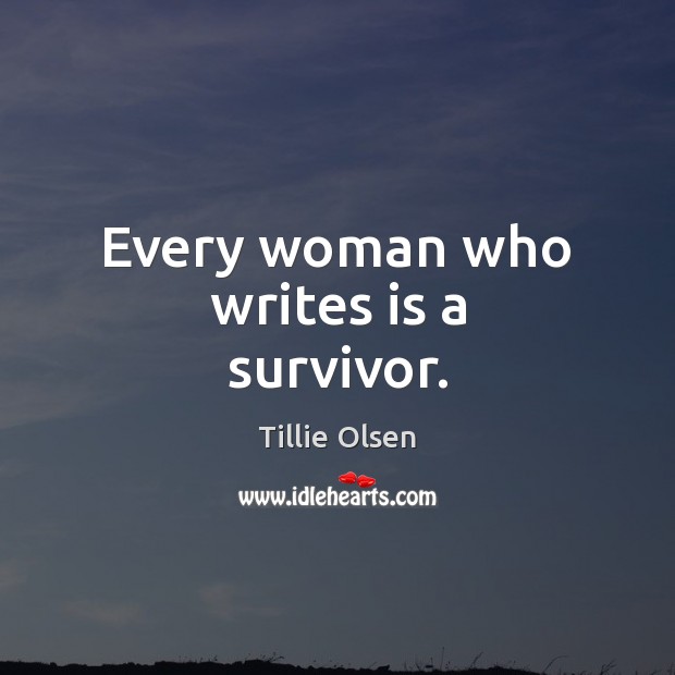 Every woman who writes is a survivor. Image