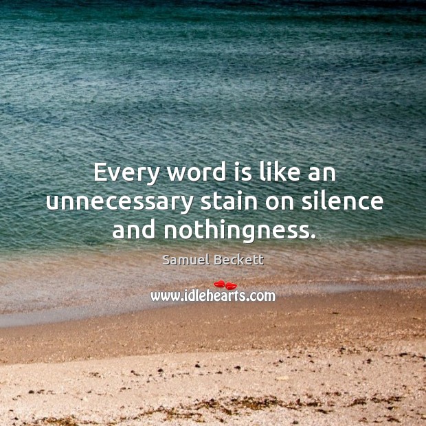 Every word is like an unnecessary stain on silence and nothingness. Image