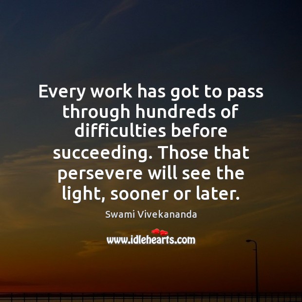Every work has got to pass through hundreds of difficulties before succeeding. Image