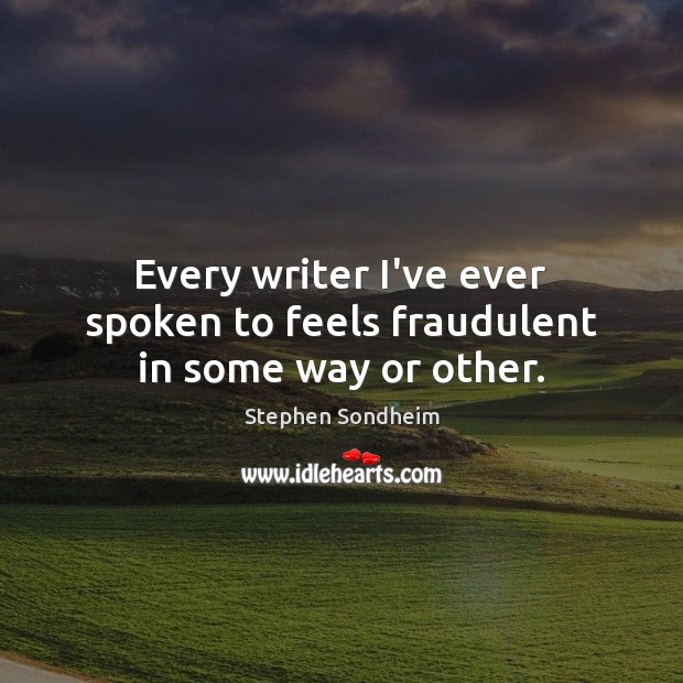 Every writer I’ve ever spoken to feels fraudulent in some way or other. Image