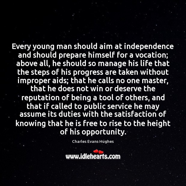 Every young man should aim at independence and should prepare himself for Image