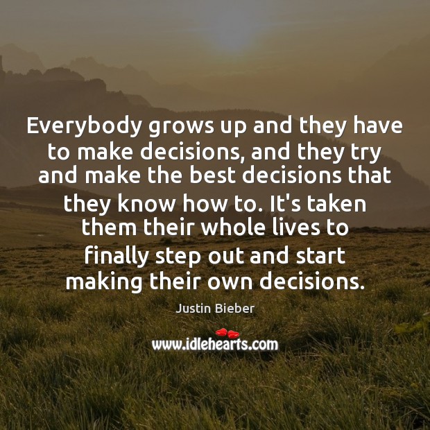 Everybody grows up and they have to make decisions, and they try Image