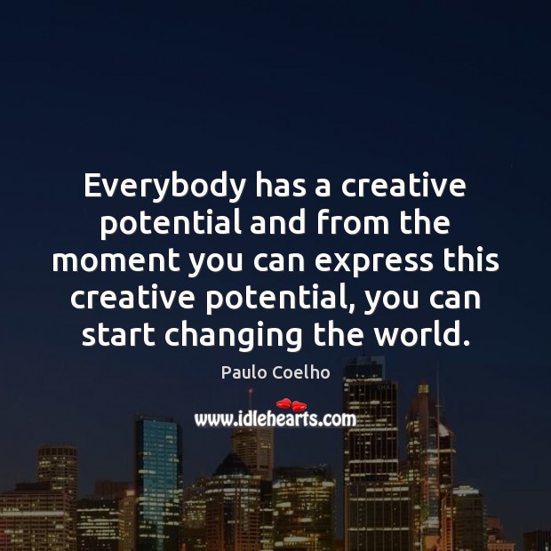 Everybody has a creative potential and from the moment you can express Image