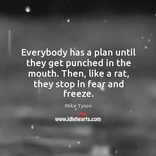 Everybody has a plan until they get punched in the mouth. Then, Image