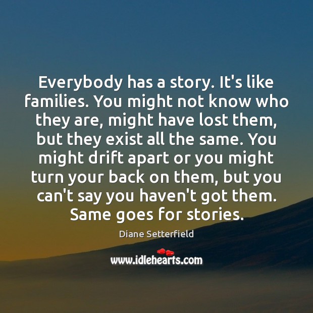 Everybody has a story. It’s like families. You might not know who Image