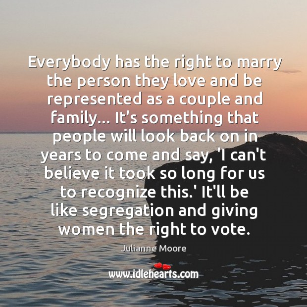 Everybody has the right to marry the person they love and be Image