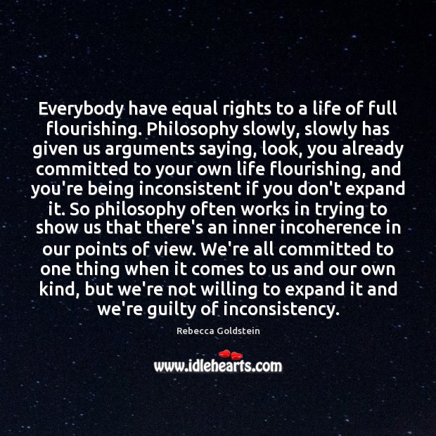 Everybody have equal rights to a life of full flourishing. Philosophy slowly, Guilty Quotes Image