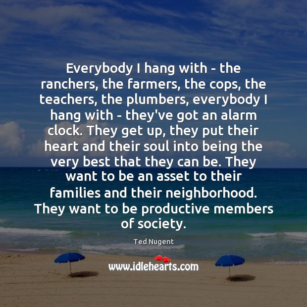 Everybody I hang with – the ranchers, the farmers, the cops, the Image