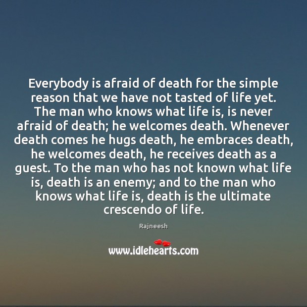 Everybody is afraid of death for the simple reason that we have Image