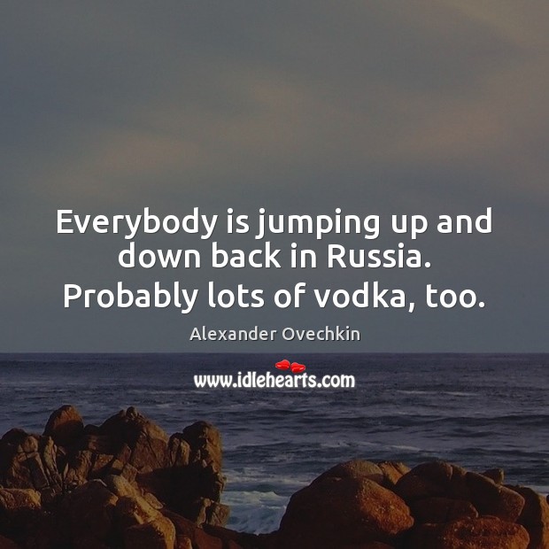 Everybody is jumping up and down back in Russia. Probably lots of vodka, too. Image