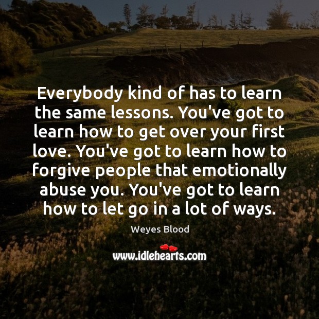 Everybody kind of has to learn the same lessons. You’ve got to Image