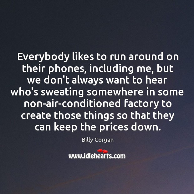 Everybody likes to run around on their phones, including me, but we Image