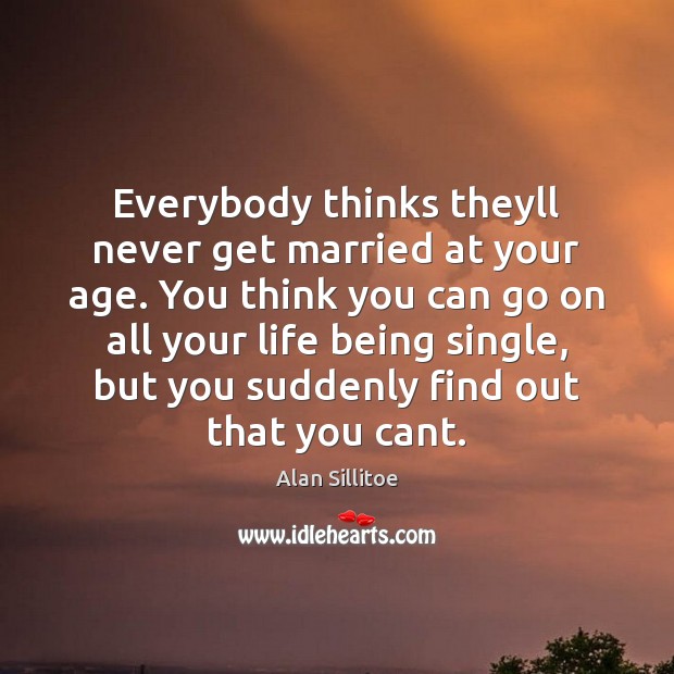 Everybody thinks theyll never get married at your age. You think you Image