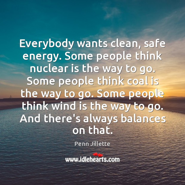 Everybody wants clean, safe energy. Some people think nuclear is the way Image