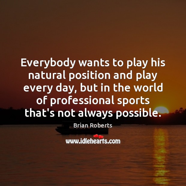Everybody wants to play his natural position and play every day, but Image