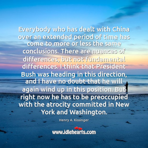 Everybody who has dealt with China over an extended period of time Henry A. Kissinger Picture Quote