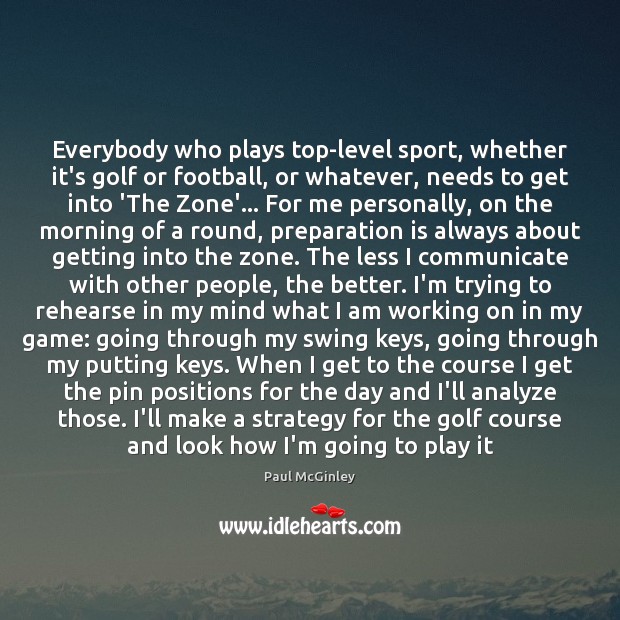 Everybody who plays top-level sport, whether it’s golf or football, or whatever, Football Quotes Image