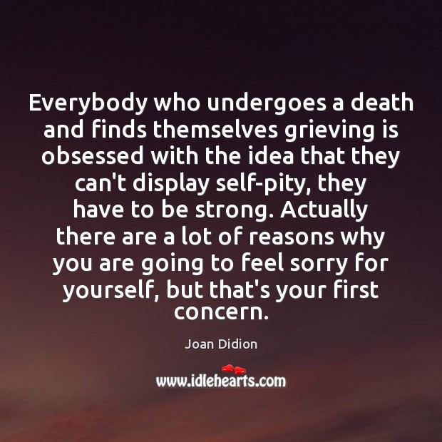 Everybody who undergoes a death and finds themselves grieving is obsessed with Strong Quotes Image