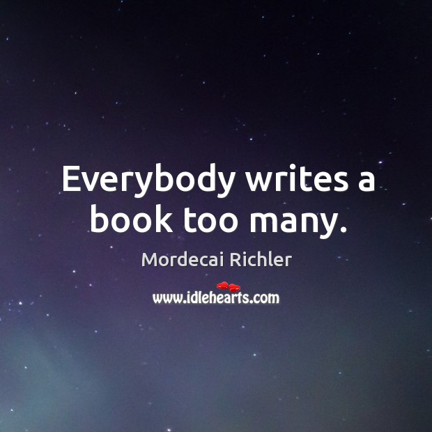 Everybody writes a book too many. Image