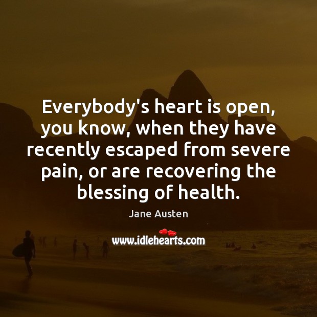 Everybody’s heart is open, you know, when they have recently escaped from 