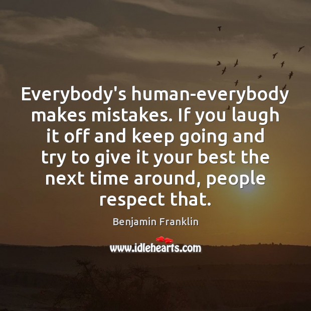 Everybody’s human-everybody makes mistakes. If you laugh it off and keep going Image