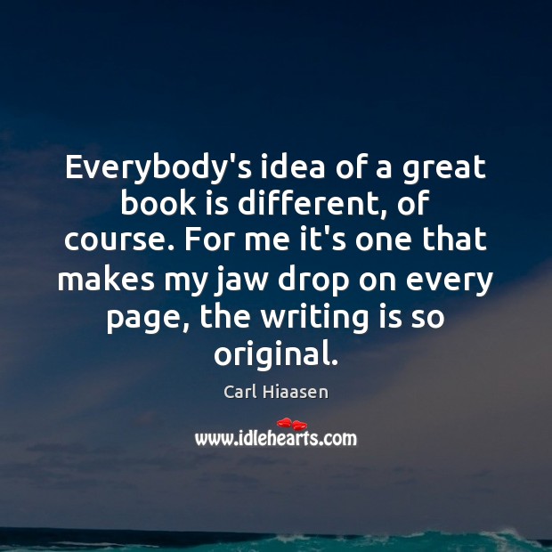 Everybody’s idea of a great book is different, of course. For me Books Quotes Image