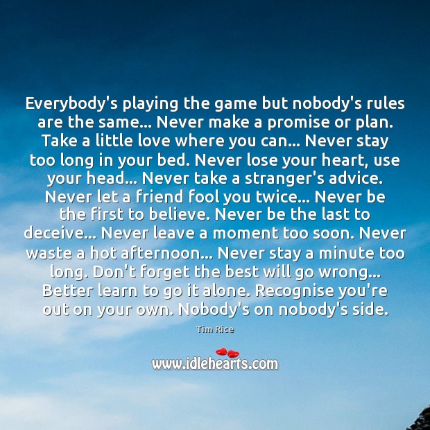 Everybody’s playing the game but nobody’s rules are the same… Never make Image