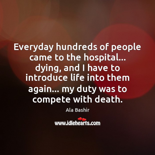 Everyday hundreds of people came to the hospital… dying, and I have Image