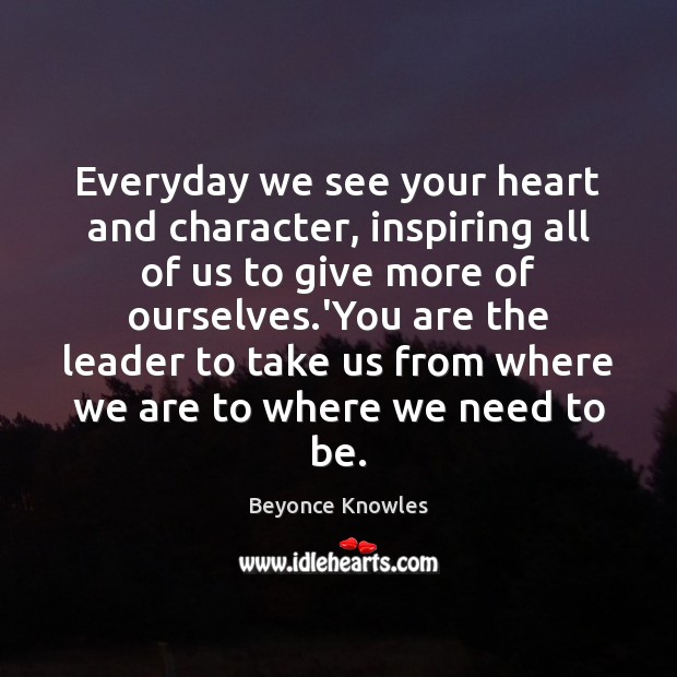 Everyday we see your heart and character, inspiring all of us to Image