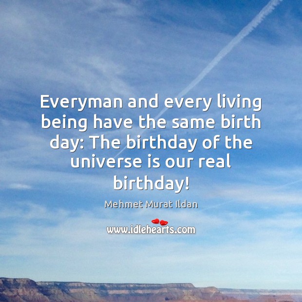Everyman and every living being have the same birth day: The birthday Image