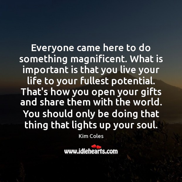 Everyone came here to do something magnificent. What is important is that Image