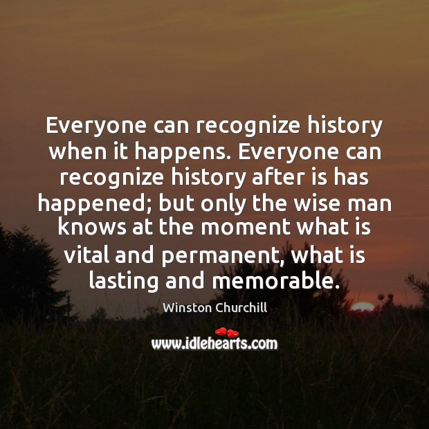 Everyone can recognize history when it happens. Everyone can recognize history after Image