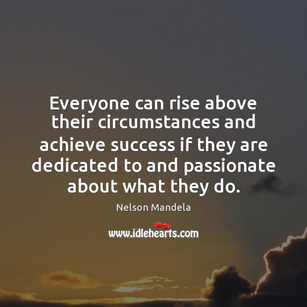Everyone can rise above their circumstances and achieve success if they are Image