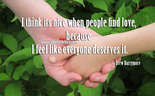 Its nice when people find love. Drew Barrymore Picture Quote
