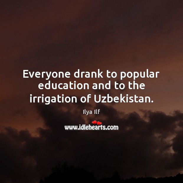Everyone drank to popular education and to the irrigation of Uzbekistan. Image