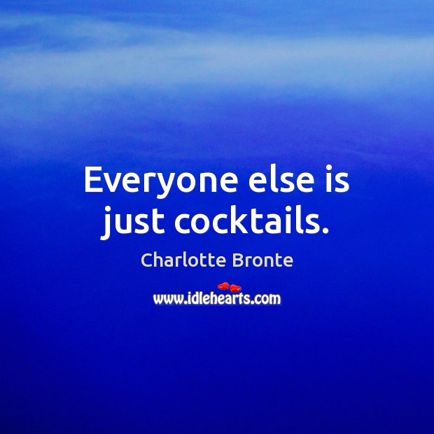 Everyone else is just cocktails. Image