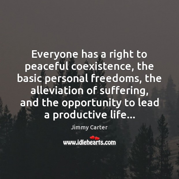 Everyone has a right to peaceful coexistence, the basic personal freedoms, the Coexistence Quotes Image