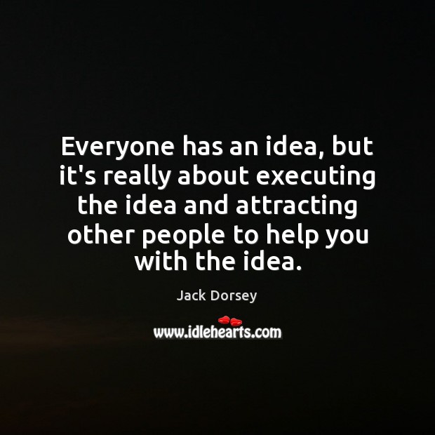 Everyone has an idea, but it’s really about executing the idea and Image