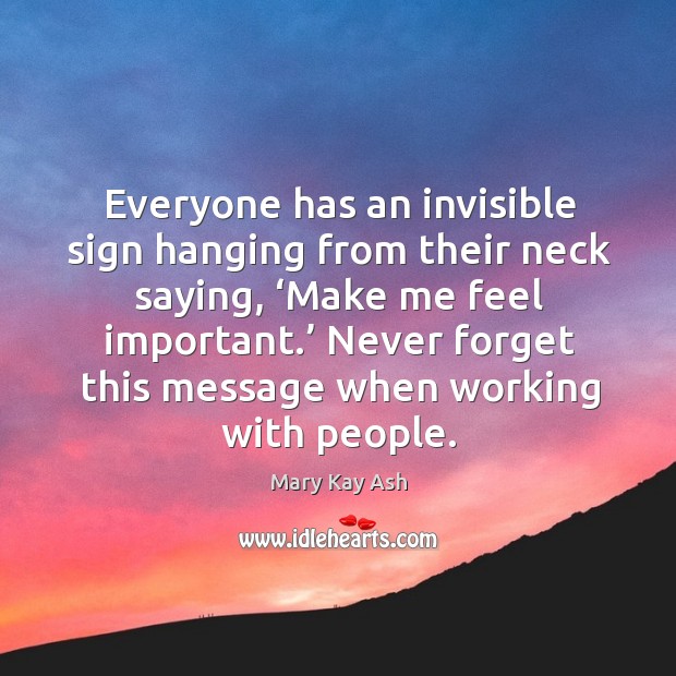 Everyone has an invisible sign hanging from their neck saying Mary Kay Ash Picture Quote