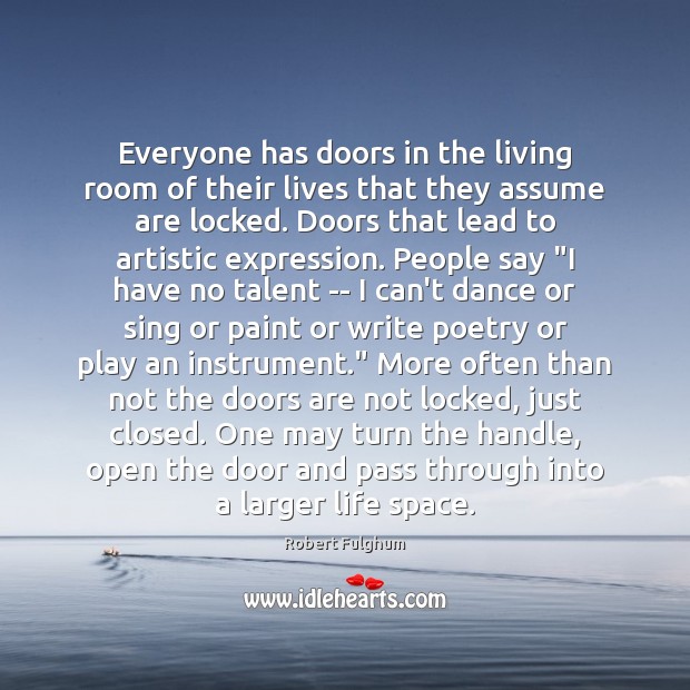 Everyone has doors in the living room of their lives that they Robert Fulghum Picture Quote